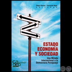 ESTADO, ECONOMÍA Y SOCIEDAD. UNA MIRADA INTERNACIONAL A LA DEMOCRACIA PARAGUAYA - Editor: Diego Abente y Fernando Masi - Año 2005